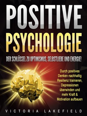 cover image of Positive Psychologie. Der Schlüssel zu Optimismus, Selbstliebe und Energie!